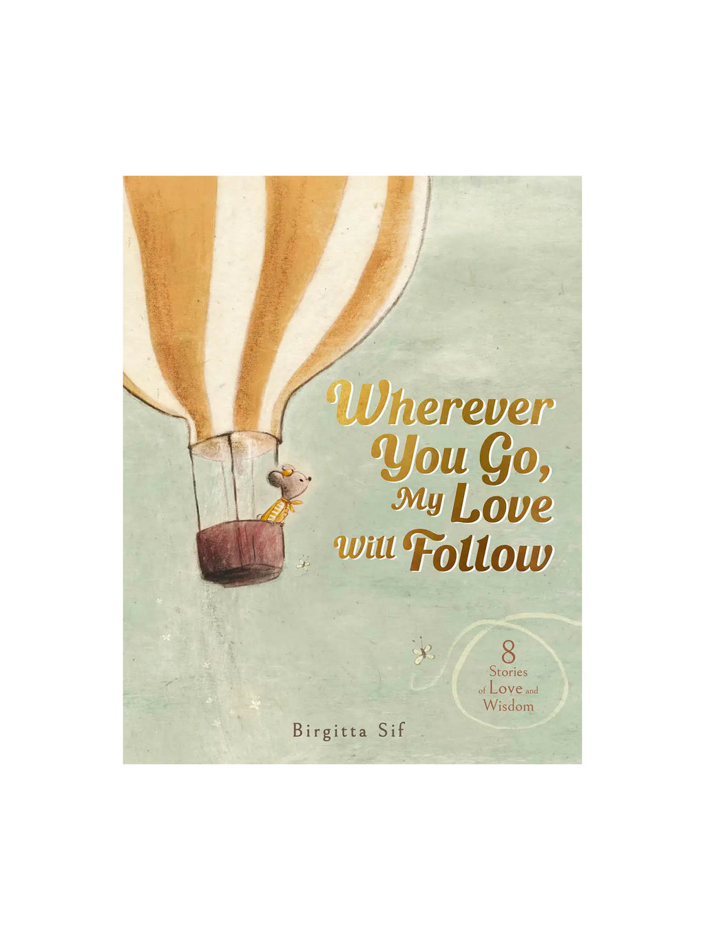 Wherever You Go, My Love Will Follow: 8 Story Collection Baby-Kids : Toys : Books Abrams Wherever You Go, My Love Will Follow: 8 | Colored Organics®